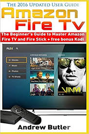 The amazon fire tv stick and other fire tv devices work fine right out of the box. Amazon Fire Tv The Beginner S Guide To Master Amazon Fire Tv And Fire Stick Fire Tv Free Tv User Guides Internet Volume 1 Butler Andrew Jacobs Steve 9781539510062 Amazon Com Books