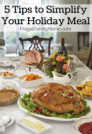 If your traditional holiday meal includes some sort of casserole or stew, look at it as the perfect the key to trying out vegetarian meal ideas for the holidays is to be realistic about what you can pull off. 5 Ways To Simplify Your Holiday Meal Frugal Family Home