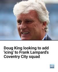 Coventry City news from CoventryLive as Doug King is asked if he's going to  add to Frank Lampard's squad in the final week of the transfer window