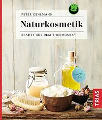 Die besten hausmittel selbst gemacht aus dem thermomix®: Naturkosmetik Beauty Aus Dem Thermomix Amazon De Gehlmann Peter Bucher