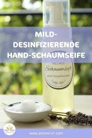 Mild Desinfizierende Hand Schaumseife Selbermachen Aroma 1x1 Schaumseife Seife Flussigseife