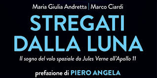 Stregati dalla Luna. Il sogno del volo spaziale da Jules Verne all'Apollo  11 – Istituzione Biblioteca Classense