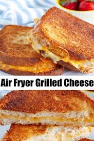 Air Fryer Grilled Cheese Food Lovin Family In 2020 Food Making Grilled Cheese Perfect Grilled Cheese