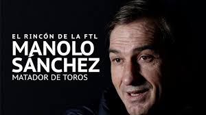 Manolo Sánchez: "Cuando empecé en las corridas duras el que toreaba mal era  yo"- El Rincón de la FTL