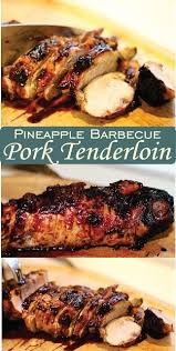 Pineapple Barbecue Pork Tenderloin Tenderloin Recipes Pork Loin Recipes Pork Tenderloin Recipes