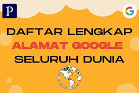 Alamat Google Seluruh Dunia Update Lengkap
