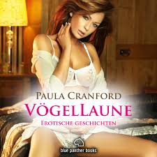 VögelLaune  16 geile erotische Geschichten  Erotik Audio Story   Erotisches Hörbuch von Paula Cranford - Hörbuch-Download