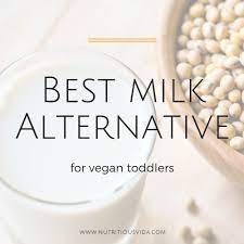 What Is The Best Milk Alternative For Toddlers Vegan Kids Nutrition Blog