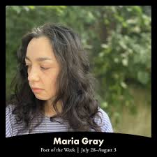 Meet our Poet of the Week, Maria Gray. Read her poem “Sea Level” here along  with an excerpt from our Q&A. This Wednesday, 7:30 at 7 PM, Maria will read 