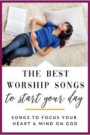 Check spelling or type a new query. The Best Worship Songs For Your Morning Start Your Day Strong