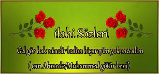gel gor bak nicedir halim bicareyim yok mecalim can ahmed e muhammed gotur beni ilahisinin sozleri gelin nice bakken