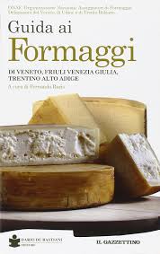 Maybe you would like to learn more about one of these? Guida Ai Formaggi Di Veneto Friuli Venezia Giulia Trentino Alto Adige 9788884662026 Amazon Com Books
