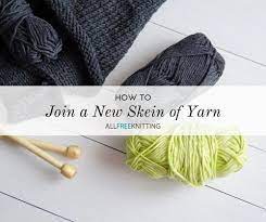 Just make sure that your stitches are not twisted on the needles before joining. How To Join A New Skein Of Yarn 3 Methods Allfreeknitting Com