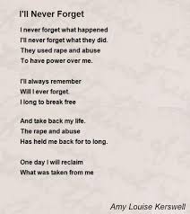Forget + gerund = to forget a past event. I Ll Never Forget Poem By Amy Louise Kerswell Poem Hunter