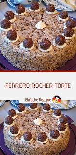 Ferrero Rocher Torte Sprainnews Ferrero Rocher Torte Sprainnews Brautkleider Cranberryenergieballchen Ferrero H In 2020 Yummy Cakes Cake Recipes Desserts