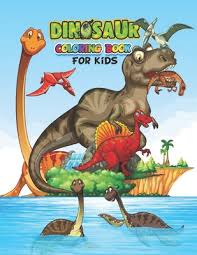 Dinosaurs coloring pages for kids. Dinosaur Coloring Book For Kids Dinosaur Coloring Books For Kids 3 5 A Dinosaur Coloring Books For Boys Fantastic Dinosaur Coloring Book For Boys Paperback Politics And Prose Bookstore