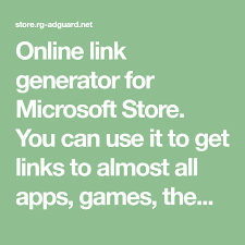 Online Link Generator For Microsoft Store You Can Use It To Get Links To Almost All Apps Games Themes From The Microsoft Sto Microsoft Generation How To Get