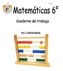 Cuadernillo de actividades para el desarrollo de habilidades matemáticas. Cuaderno De Trabajo De Matematicas De 6 De Primaria Educacion Primaria