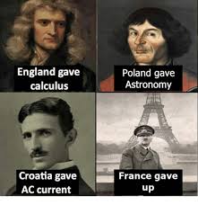 Scotland's dream of making history by progressing at euro 2020 came to a sobering end with a heartbreaking defeat to croatia at hampden. England Gave Calculus Poland Gave Astronomy Croatia Gave Ac Current France Gave England Meme On Me Me