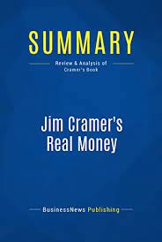 Jim cramer's net worth is $100 million according to celebrity net worth. Summary Jim Cramer S Real Money Review And Analysis Of Cramer S Book English Edition Ebook Publishing Businessnews Amazon De Kindle Store