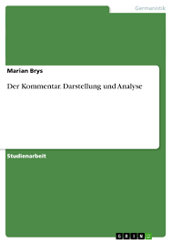 Hier wird dir ausführlich erklärt, wie du einen guten kommentar für den deutschunterricht in der schule schreibst inklusive tipps, beispiele und aufbau >>>. Der Kommentar Darstellung Und Analyse Grin