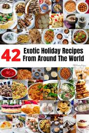 So to celebrate the season, we asked a few of our experience hosts to share some of their favorite recipes for the holidays. 42 Exotic Recipes From Around The World For Festive And Holiday Seasons So Yummy Recipes
