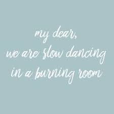 Check spelling or type a new query. 270 Slow Dancing In A Burning Room Ideas In 2021 John Mayer Lyrics Couples In This Moment