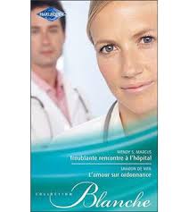 Troublante rencontre à l'hôpital Suivi de L'amour sur ordonnance