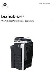 Bizhub 36/42 administrator operations user guide. Konica Minolta Bizhub 36 User Manual Pdf Download Manualslib