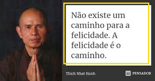 Thich Nhat Hanh Frases Sobre Felicidade Sobre Felicidade Citacoes