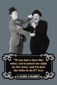 Discover and share laurel and hardy quotes. Laurel And Hardy Quotes If You Had A Face Like Mine Youd Punch Me Right On The Nose Digital Art By David Richardson