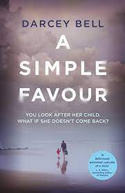 It starts when emily, stephanie's it's clear from the start that nothing is simple, not even a quick favor for a friend, but as stephanie tries to stumble through this ordeal, the book keeps. A Simple Favor By Darcey Bell