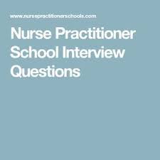Nurse Practitioner School Interview Questions Nurse Practitioner School School Interview School Interview Questions