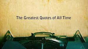The Greatest Quotes Of All Time Youtube In 2020 Great Quotes Powerful Inspirational Quotes All About Time