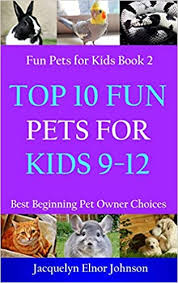 Life at the johns hopkins. Top 10 Fun Pets For Kids 9 12 Cool Pets For Kids 9 12 Band 2 Johnson Jacquelyn Elnor Amazon De Bucher