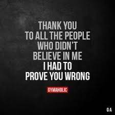 Thank You To All The People Who Didn T Believe In Me Fitness Motivation Quotes Inspirational Words Motivation