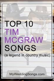 Tim Mcgraw Love Songs For Weddings Top 10 Song List With Images Wedding Love Songs Tim Mcgraw Songs Wedding Songs