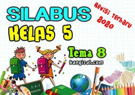 Tema 6 merupakan dokumen wajib bagi para guru yang mengampu pelajaran di kelas 4 sd/mi. Silabus Kelas 5 Kurikulum 2013 Terbaru Revisi 2019 2020 Tema 8 Kang Izal Blog