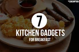 have kitchen gadgets