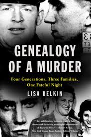 Genealogy of a Murder: Four Generations, Three Families, One Fateful Night  by Lisa Belkin, Paperback