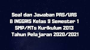 Download Soal Dan Jawaban Pas Uas B Inggris Kelas 9 Semester 1 Smp Mts Kurikulum 2013 Tp 2020 2021 Sobang 2