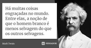 Ha Muitas Coisas Engracadas No Mundo Mark Twain