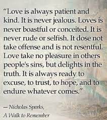 Love is never boastful or conceited. What Mankind Have Forgotten Remember Quotes Nicholas Sparks Quotes A Walk To Remember Quotes