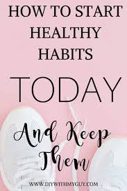 So, you've finally chosen to make a change in your life and want to have a healthy lifestyle. How To Start Healthy Lifestyle Habits Make Them Stick Diy With My Guy