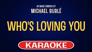 Who S Loving You Karaoke Version Michael Buble Youtube