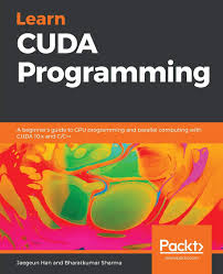 Cuda (compute unified device architecture) is a parallel computing platform and programming model created by nvidia and implemented by the graphics processing units (gpus) that they. Learn Cuda Programming A Beginner S Guide To Gpu Programming And Parallel Computing With Cuda 10 X And C C Ketabshow