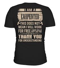 I Am A Carpenter Carpenter Tshirt Tee Gift Holiday Art Design Designer Tshirtformen Tshirtforwomen Bes Woodworking Shirts Carpenters Shirts Carpentry Clothes