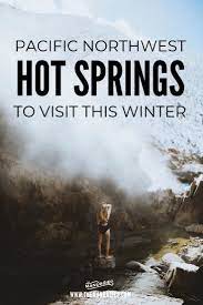 10 Pacific Northwest Hot Springs You Need To Visit This Year The Mandagies Hot Springs Pacific Northwest Washington Travel