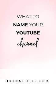 Youtube channel name ideas for girls. What Should You Name Your Youtube Channel Start A Youtube Channel Ideas Of Buying Fr Start Youtube Channel Youtube Channel Name Ideas Youtube Channel Ideas