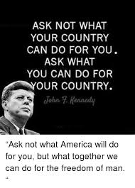 On january 20, 1961, newly inaugurated president john f. Ask Not What Your Country Can Do For You Ask What You Can Do For Our Country John Kennedy America Meme On Me Me